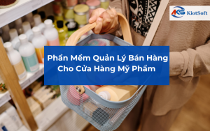 Phần Mềm Quản Lý Bán Hàng Cho Cửa Hàng Mỹ Phẩm