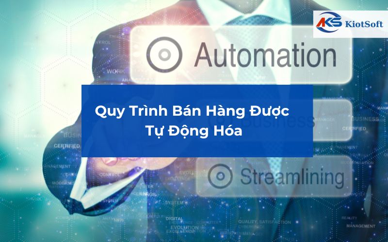 Quy Trình Bán Hàng Được Tự Động Hóa